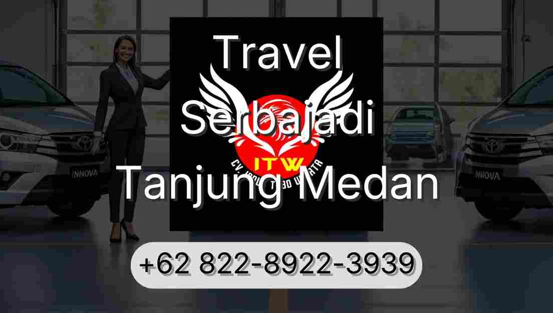 Travel Serbajadi Tanjung Medan