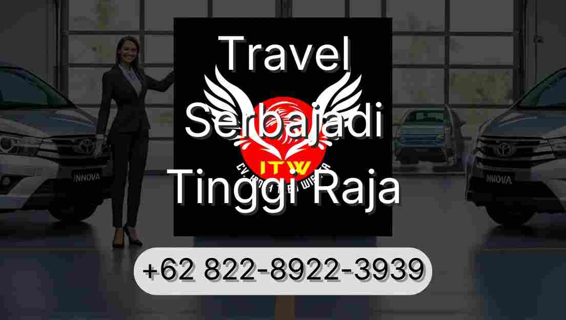 Travel Serbajadi Tinggi Raja