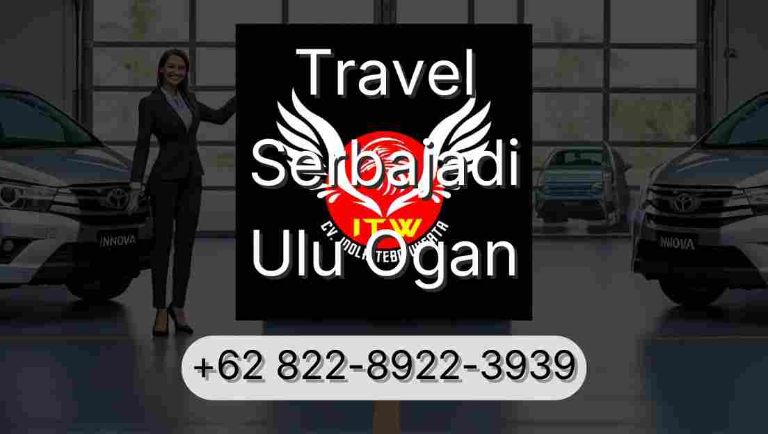 Travel Serbajadi Ulu Ogan