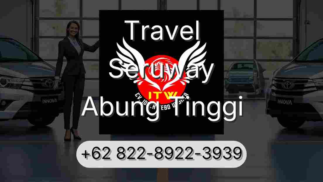 Travel Seruway Abung Tinggi