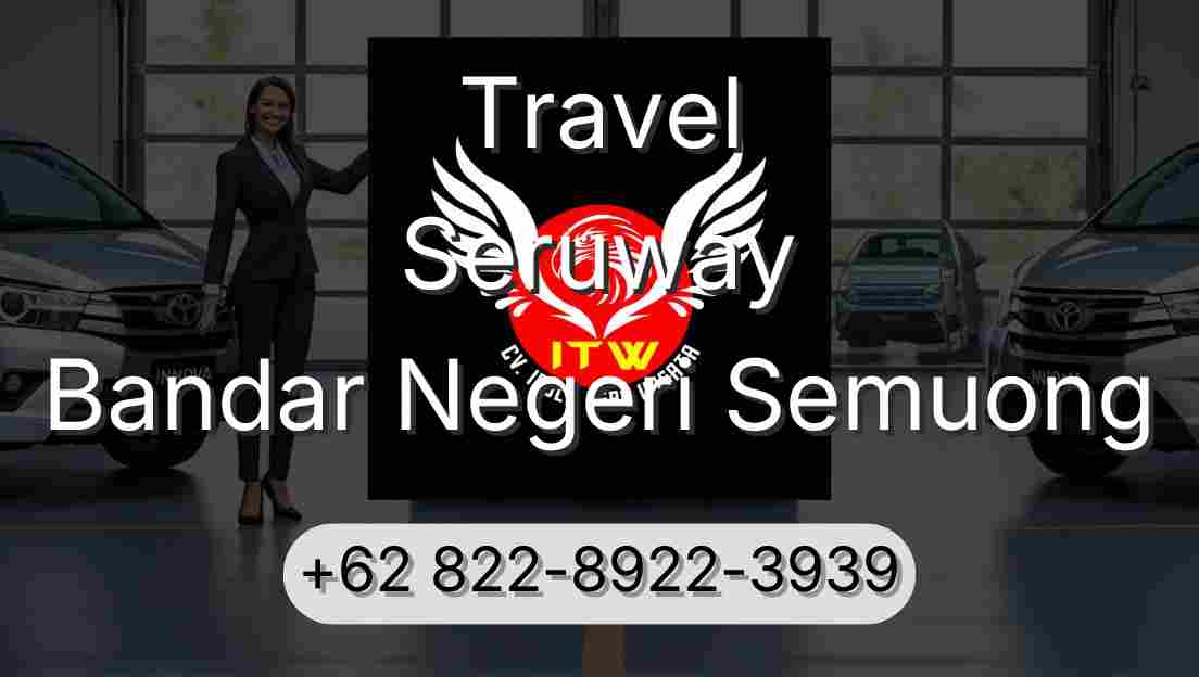 Travel Seruway Bandar Negeri Semuong