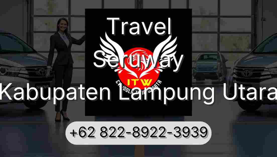 Travel Seruway Kabupaten Lampung Utara