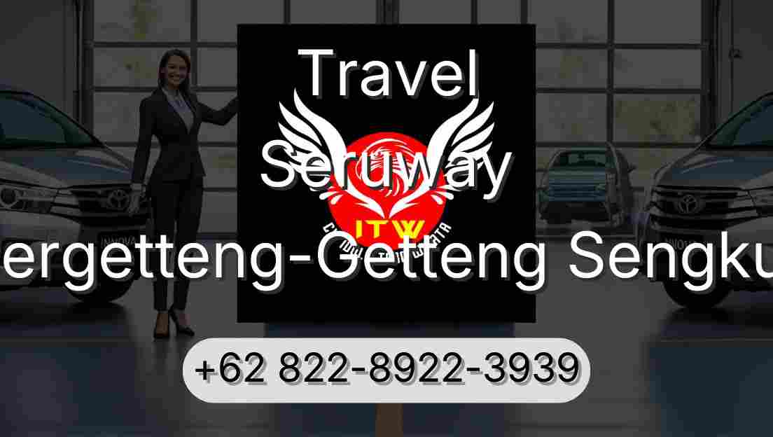 Travel Seruway Pergetteng-Getteng Sengkut