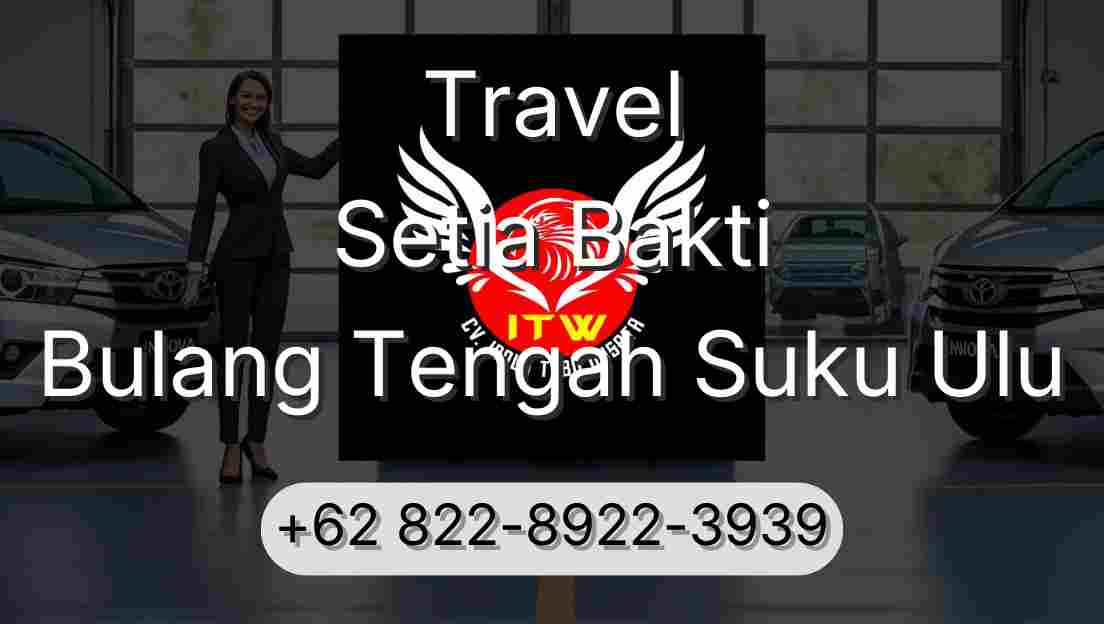 Travel Setia Bakti Bulang Tengah Suku Ulu
