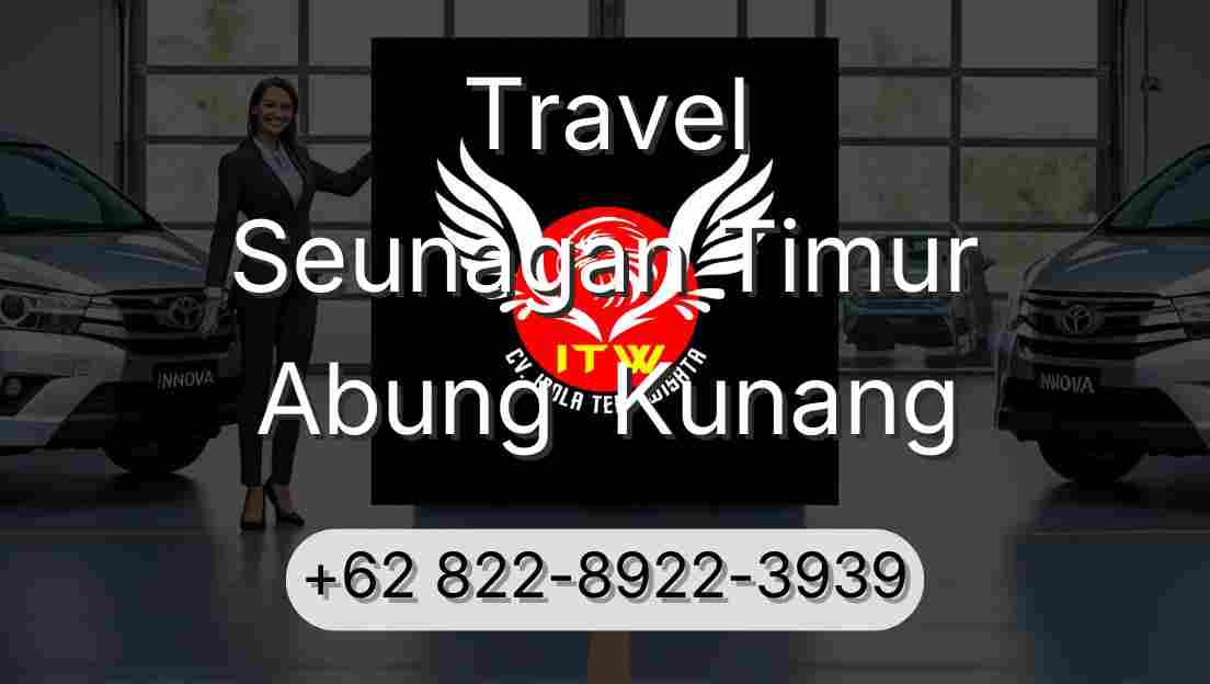 Travel Seunagan Timur Abung  Kunang