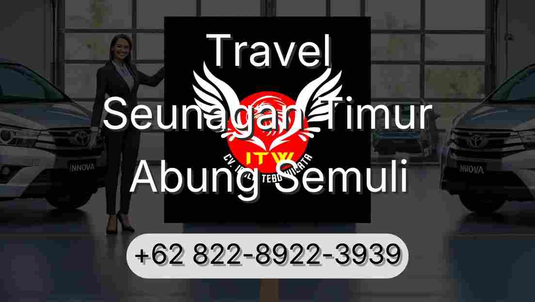 Travel Seunagan Timur Abung Semuli