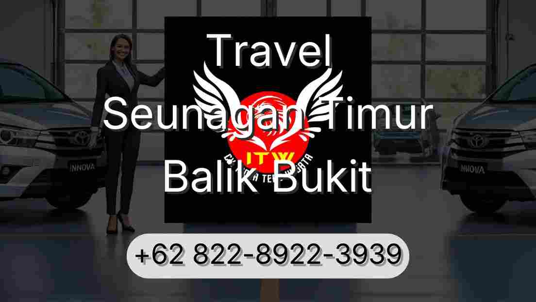 Travel Seunagan Timur Balik Bukit