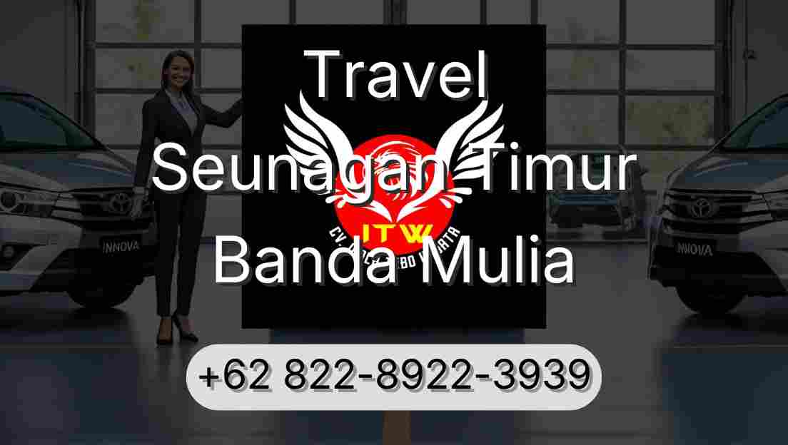 Travel Seunagan Timur Banda Mulia
