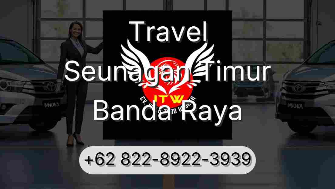 Travel Seunagan Timur Banda Raya