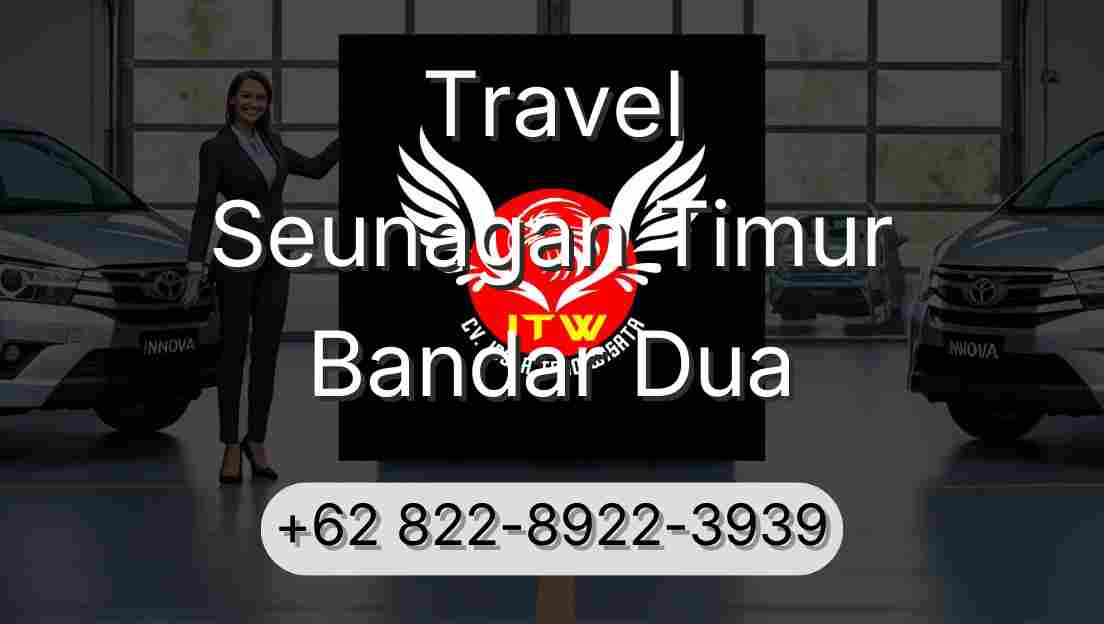 Travel Seunagan Timur Bandar Dua
