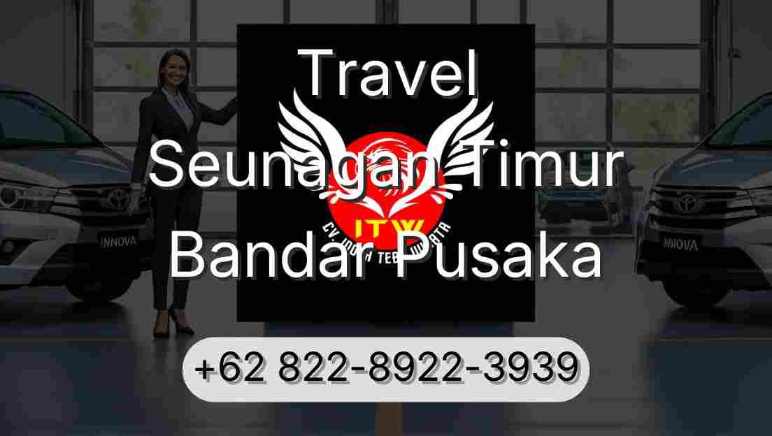 Travel Seunagan Timur Bandar Pusaka