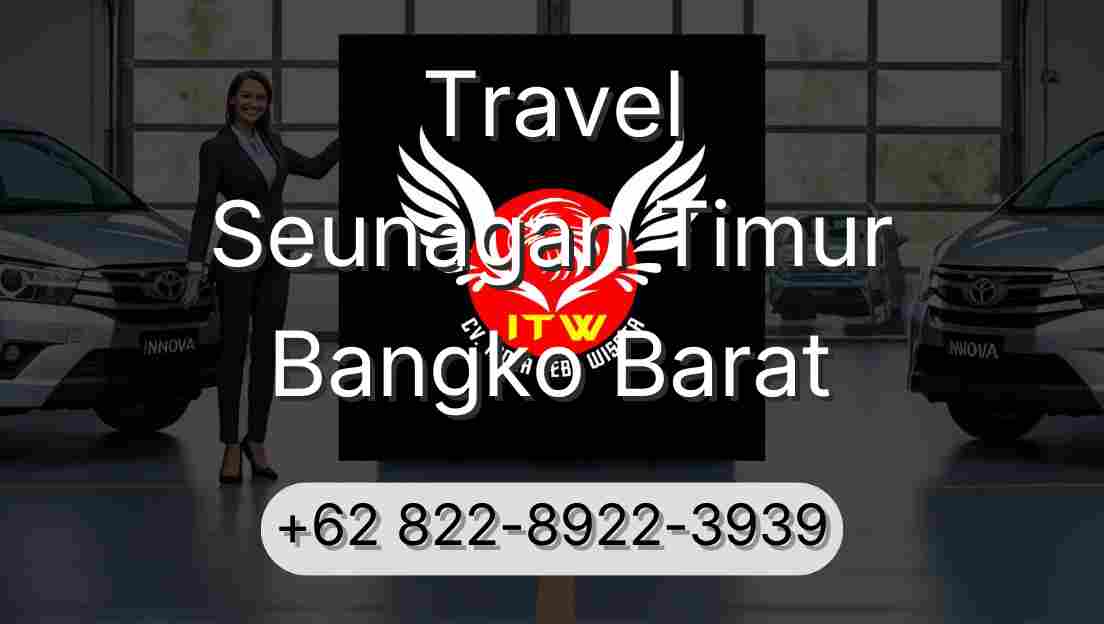 Travel Seunagan Timur Bangko Barat