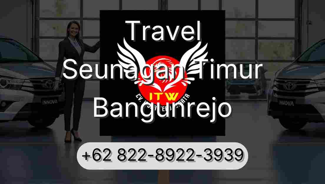 Travel Seunagan Timur Bangunrejo