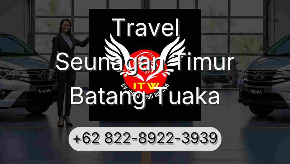 Travel Seunagan Timur Batang Tuaka