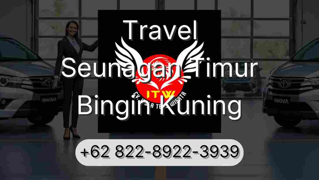 Travel Seunagan Timur Bingin Kuning