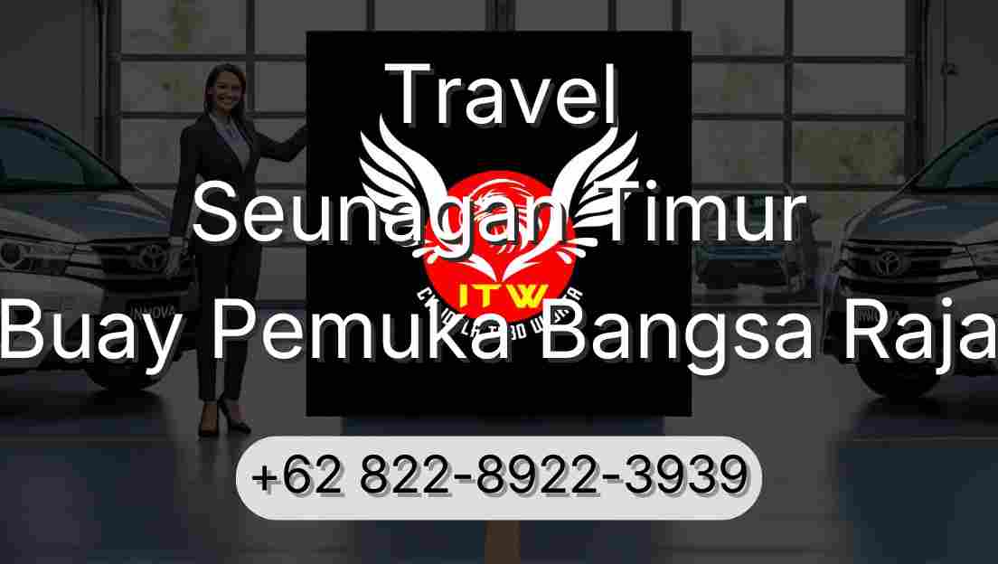 Travel Seunagan Timur Buay Pemuka Bangsa Raja
