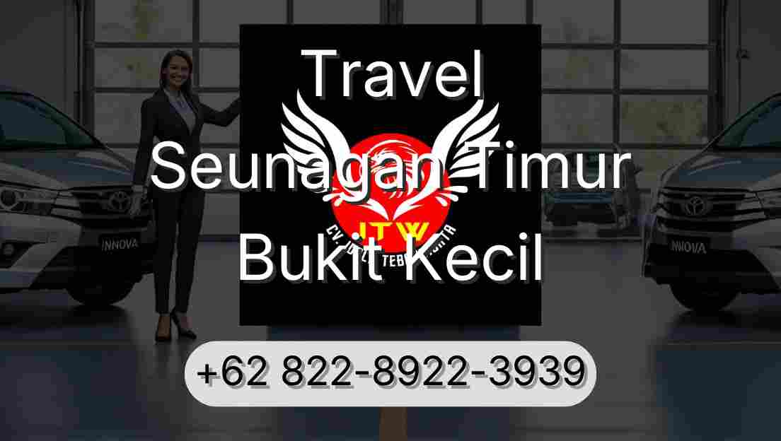 Travel Seunagan Timur Bukit Kecil