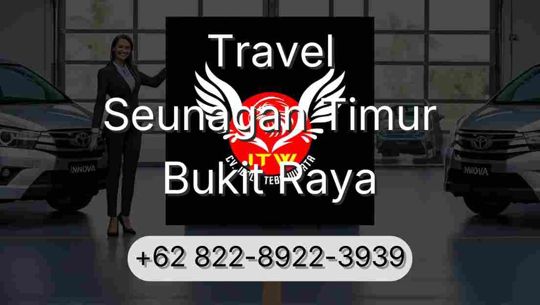 Travel Seunagan Timur Bukit Raya