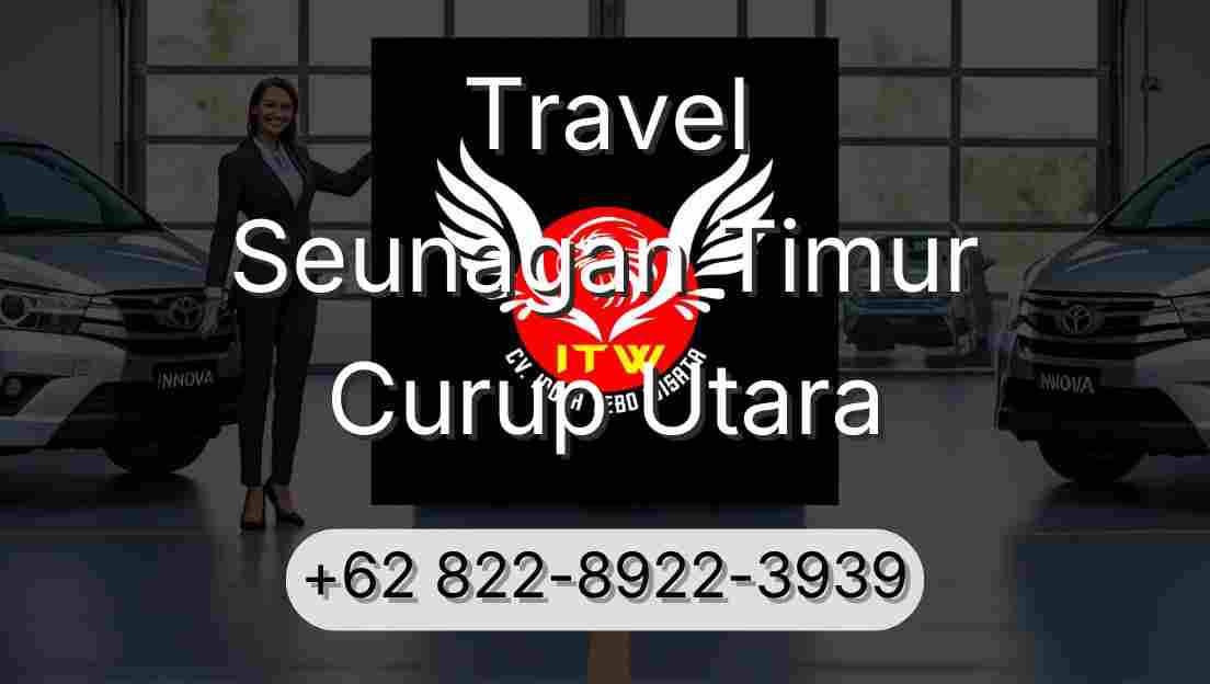 Travel Seunagan Timur Curup Utara