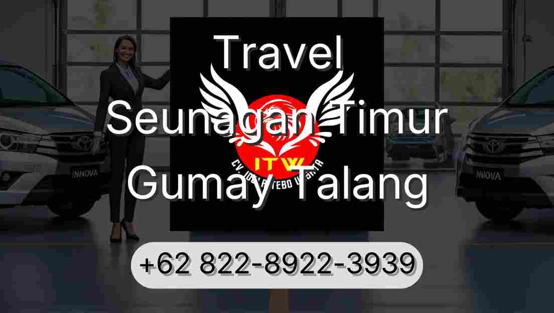 Travel Seunagan Timur Gumay Talang
