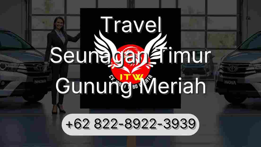 Travel Seunagan Timur Gunung Meriah