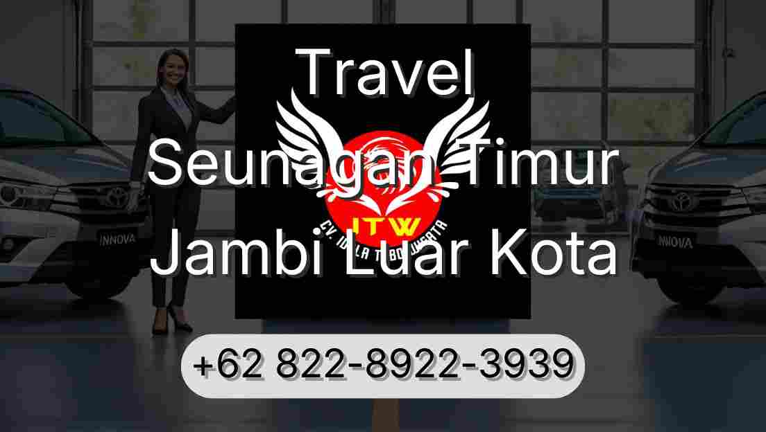 Travel Seunagan Timur Jambi Luar Kota