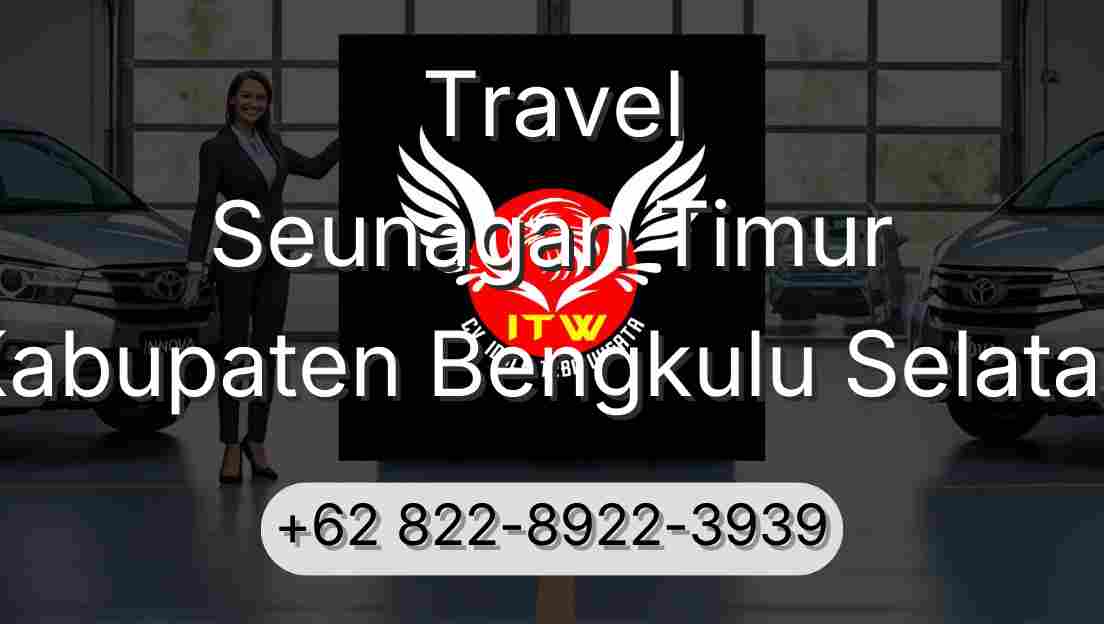 Travel Seunagan Timur Kabupaten Bengkulu Selatan