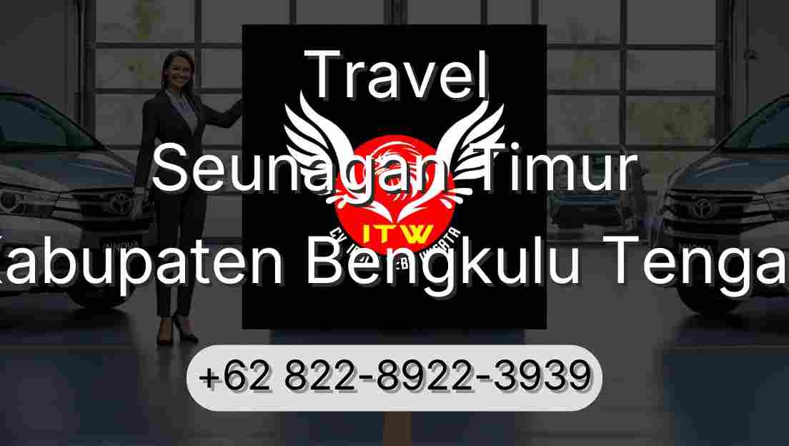 Travel Seunagan Timur Kabupaten Bengkulu Tengah