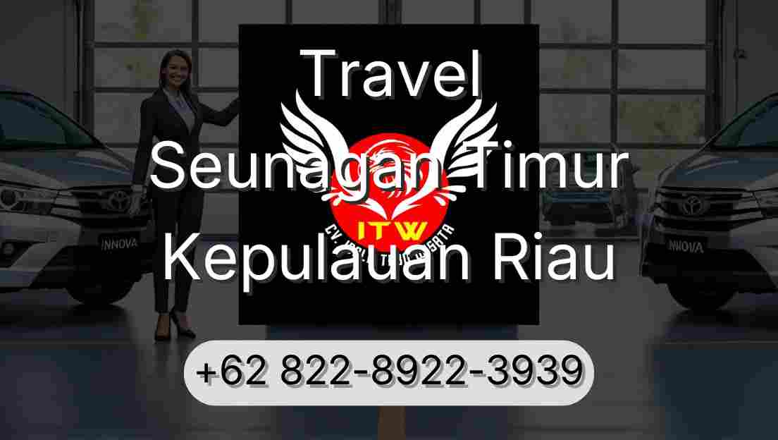 Travel Seunagan Timur Kepulauan Riau