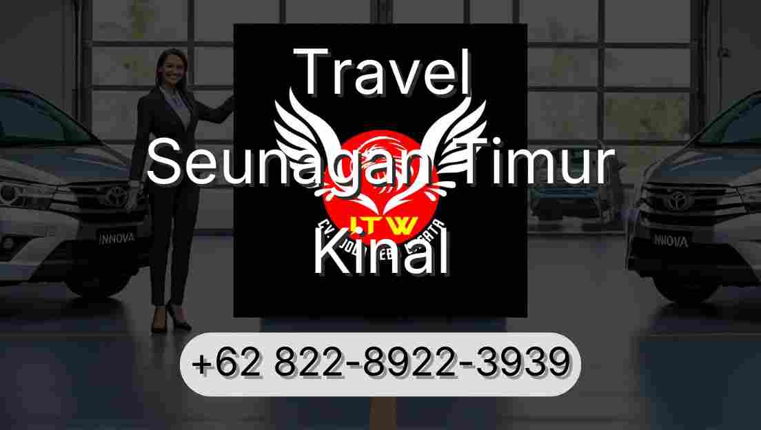 Travel Seunagan Timur Kinal