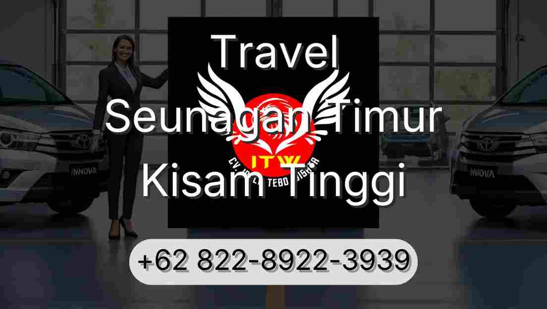 Travel Seunagan Timur Kisam Tinggi
