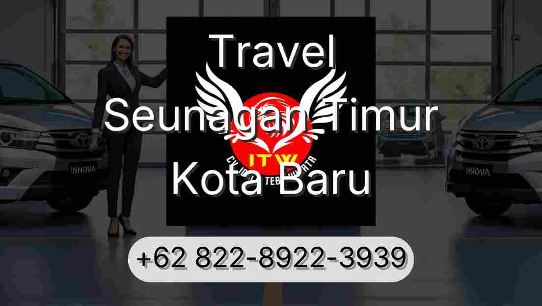 Travel Seunagan Timur Kota Baru