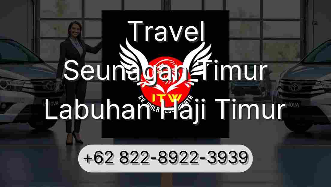 Travel Seunagan Timur Labuhan Haji Timur