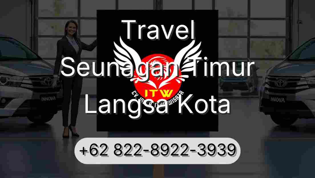 Travel Seunagan Timur Langsa Kota