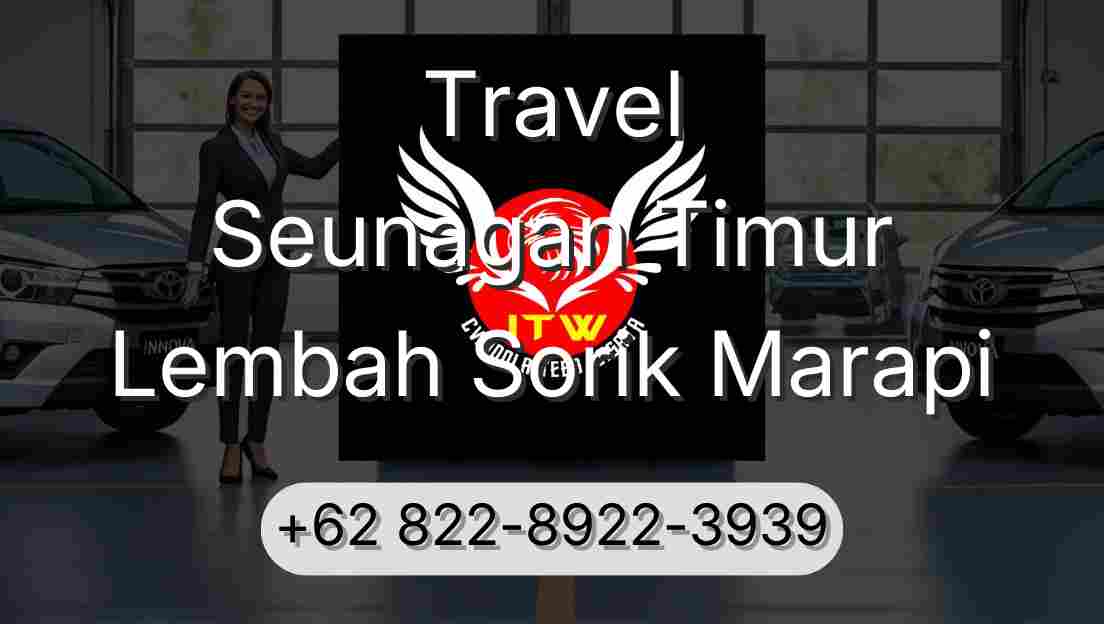 Travel Seunagan Timur Lembah Sorik Marapi