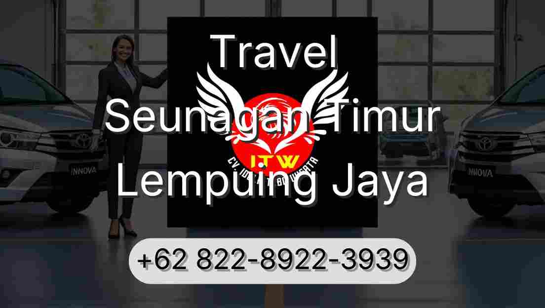 Travel Seunagan Timur Lempuing Jaya