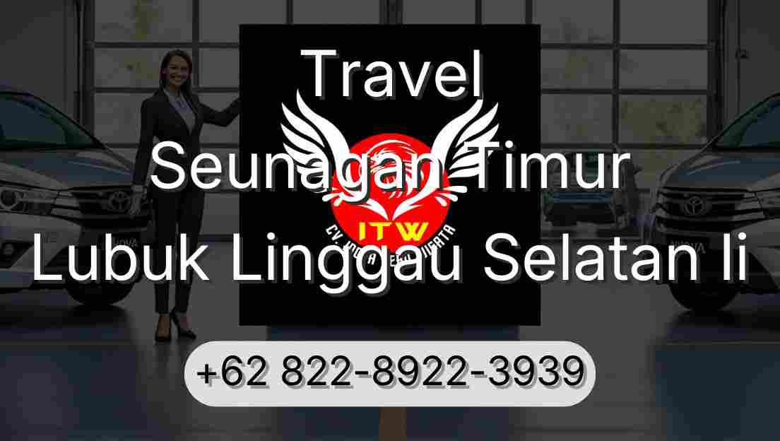 Travel Seunagan Timur Lubuk Linggau Selatan Ii