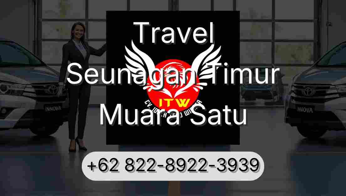 Travel Seunagan Timur Muara Satu