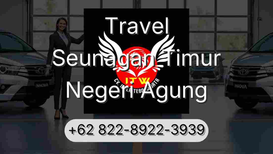 Travel Seunagan Timur Negeri Agung