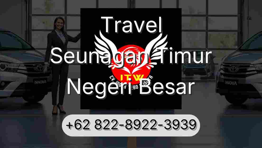 Travel Seunagan Timur Negeri Besar