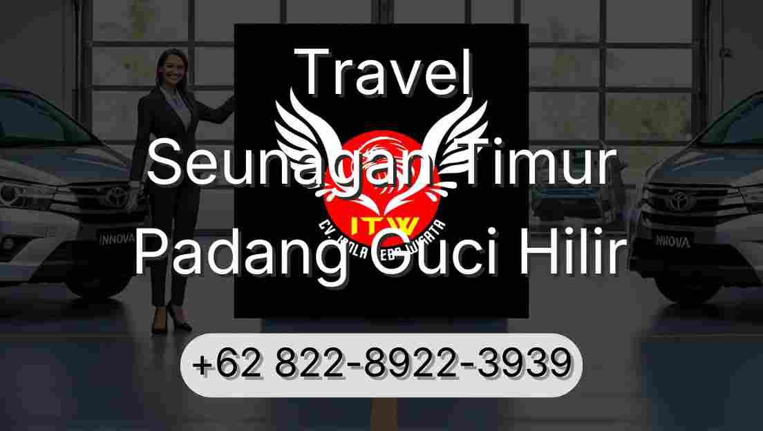 Travel Seunagan Timur Padang Guci Hilir