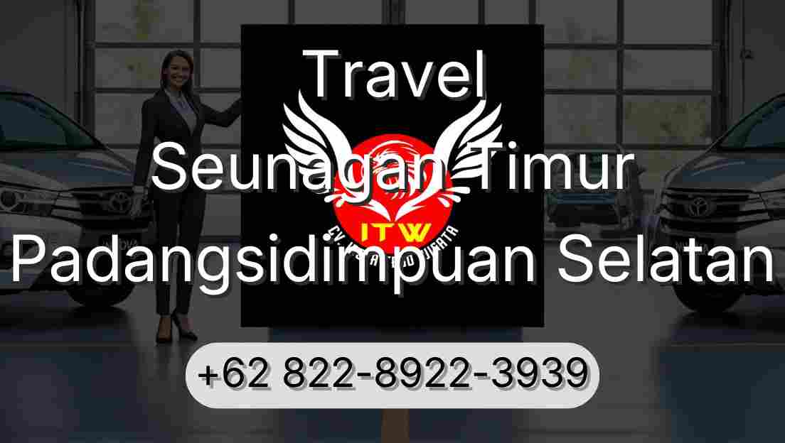 Travel Seunagan Timur Padangsidimpuan Selatan