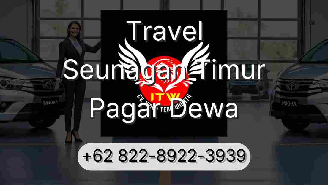 Travel Seunagan Timur Pagar Dewa