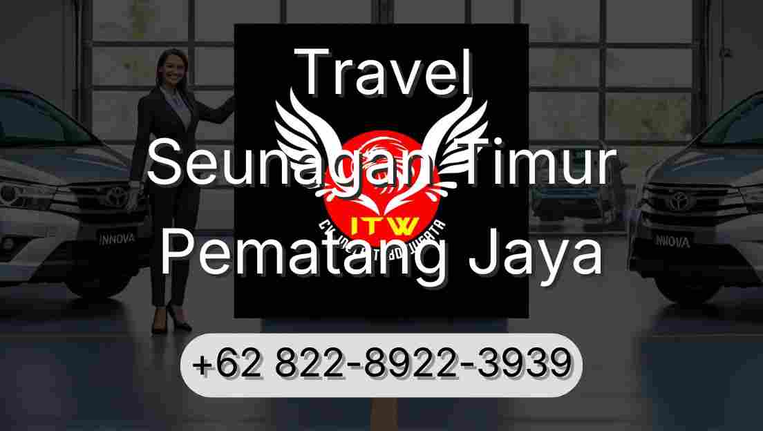 Travel Seunagan Timur Pematang Jaya
