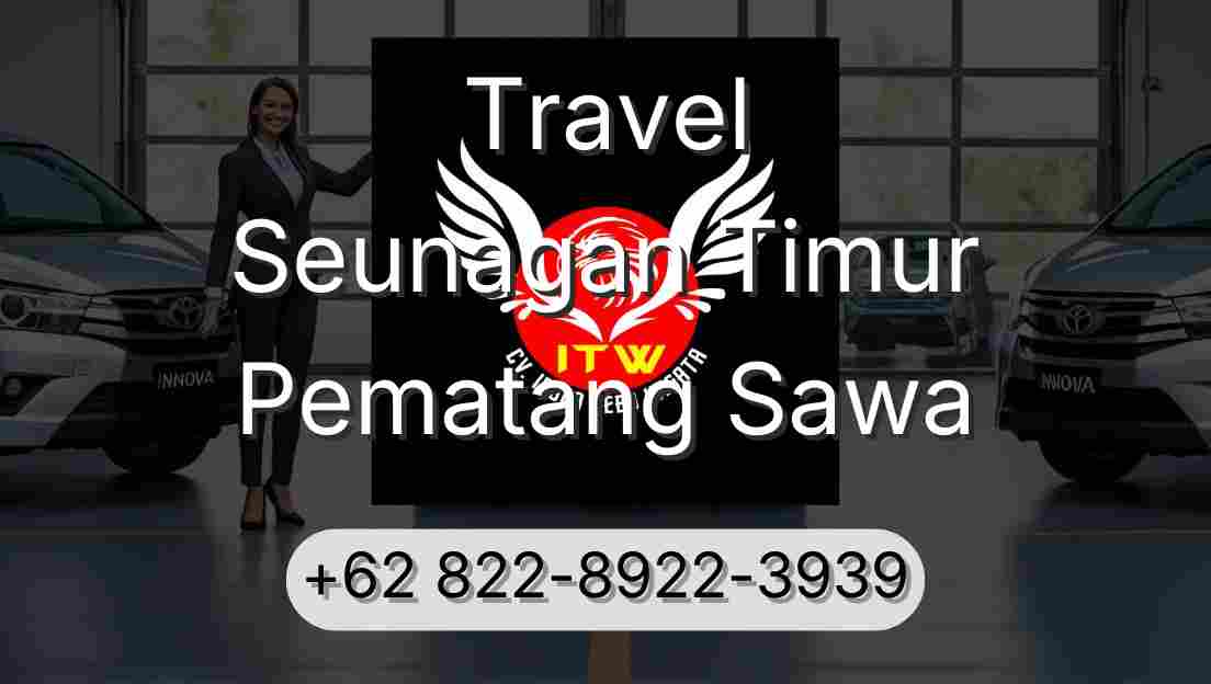 Travel Seunagan Timur Pematang Sawa