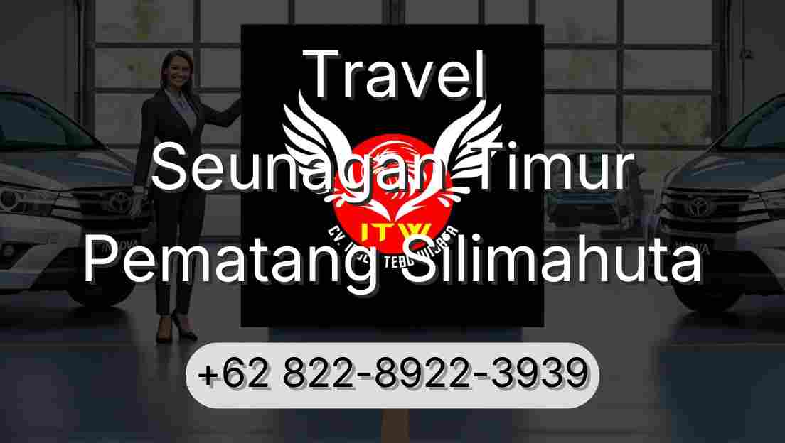 Travel Seunagan Timur Pematang Silimahuta