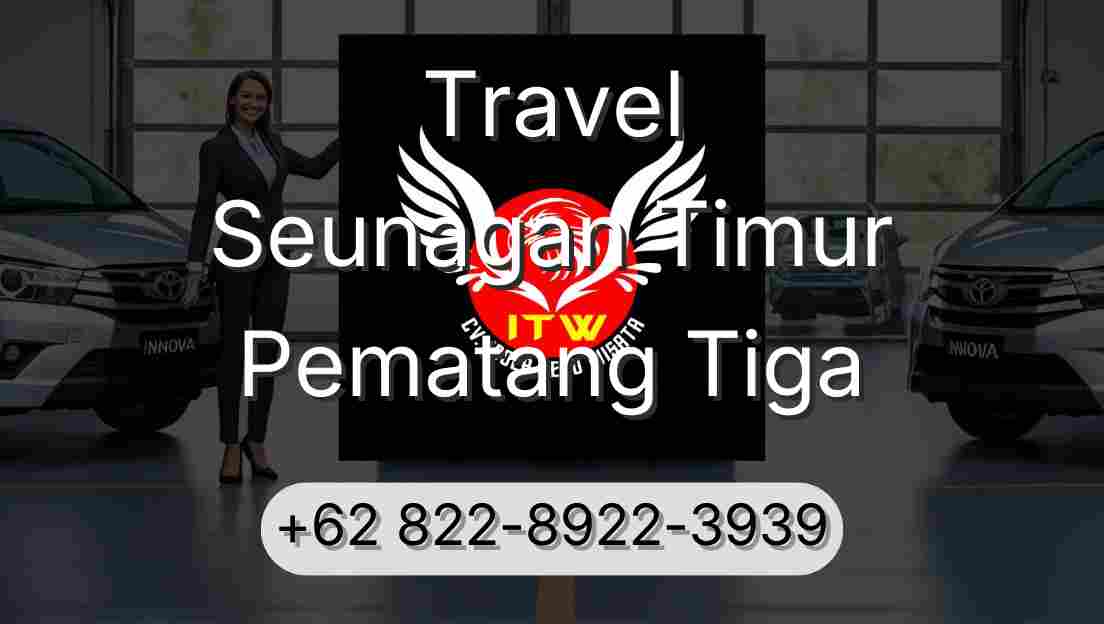 Travel Seunagan Timur Pematang Tiga