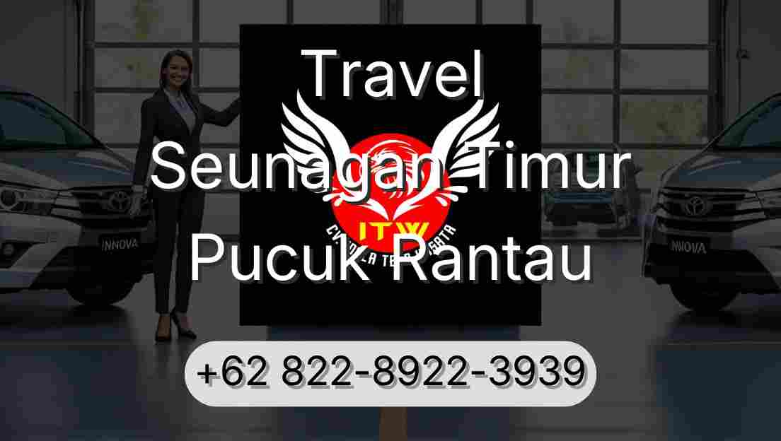 Travel Seunagan Timur Pucuk Rantau