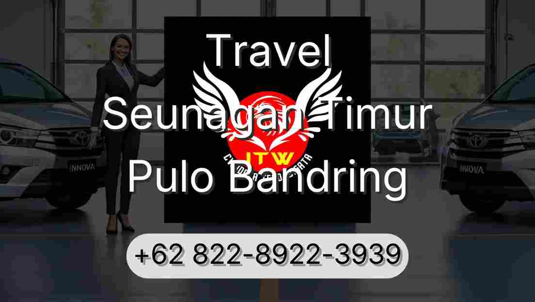 Travel Seunagan Timur Pulo Bandring