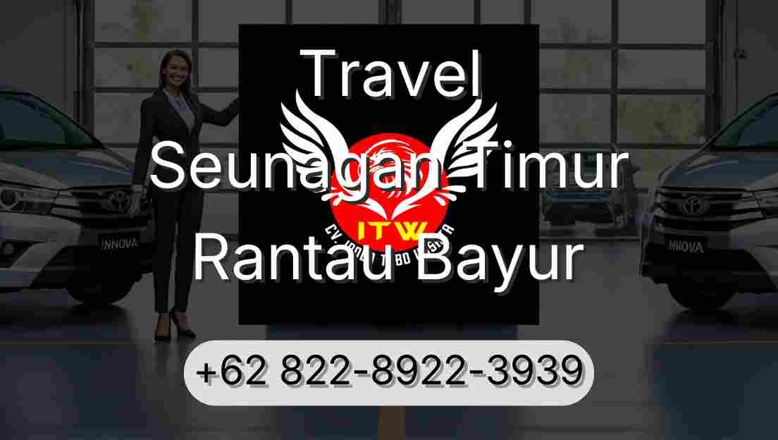 Travel Seunagan Timur Rantau Bayur